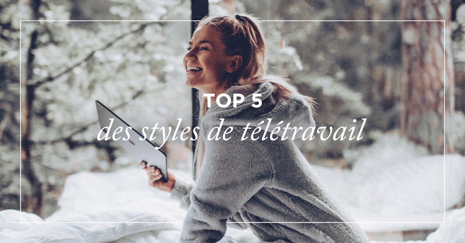 TOP 5 DES STYLES DE TÉLÉTRAVAIL | ONEPIECE